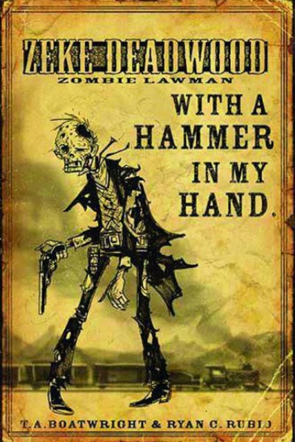 Zeke Deadwood: Zombie Lawman #2: Hammer in My Hand