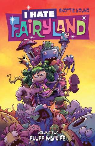 I Hate Fairyland Vol. 2: Fluff My Life