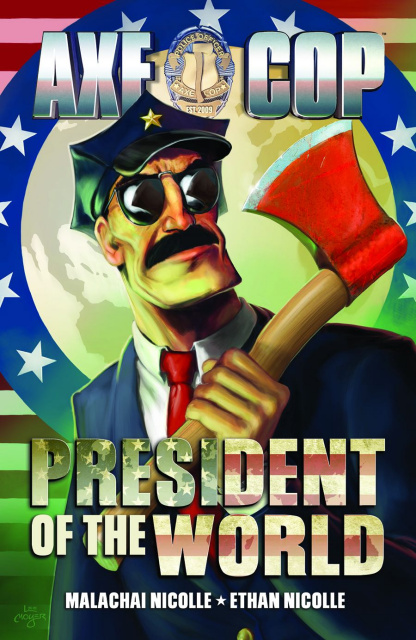 Axe Cop Vol. 4: President of the World