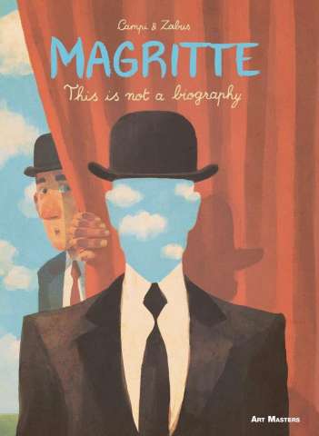 Art Masters Vol. 6: Magritte, This Is Not a Biography