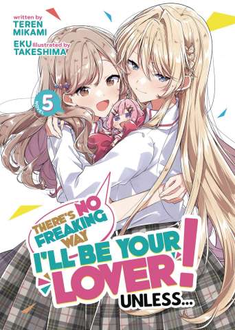 There's No Freaking Way I'll be Your Lover! Unless... Vol. 5