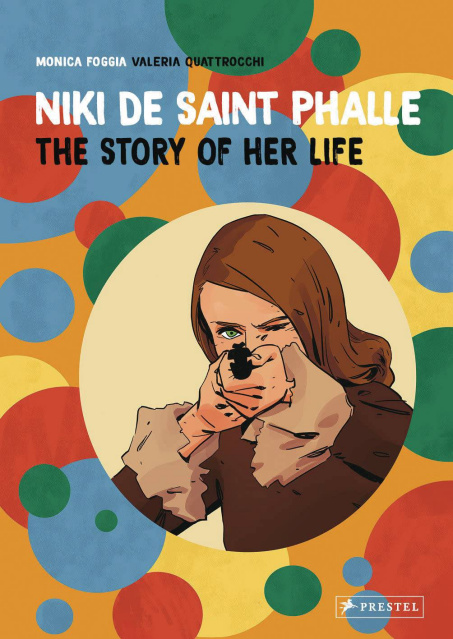 Niki De Saint Phalle: The Story of Her Life