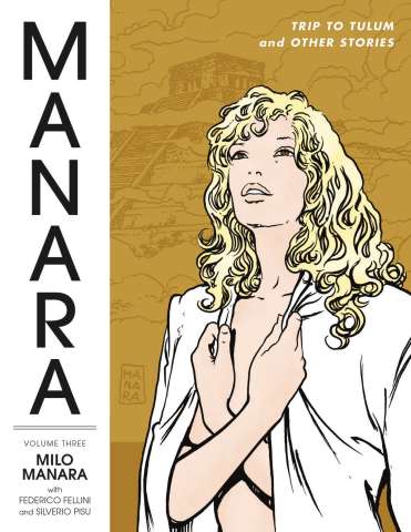 The Manara Library Vol. 3: Trip To Tulum and Other Stories