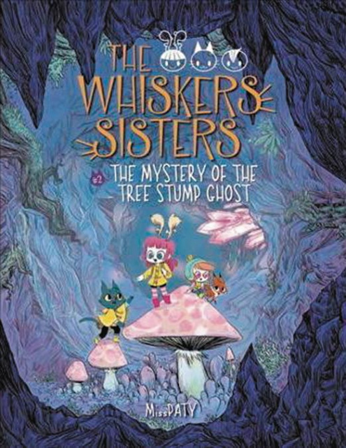 The Whiskers Sisters Vol. 2: The Mystery of the Tree Stump Ghost