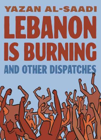 Lebanon is Burning and Other Dispatches