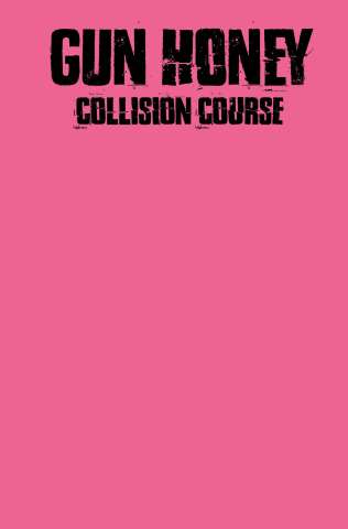 Gun Honey: Collision Course #1 (Color Blank Cover)