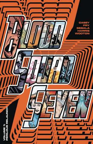 Blood Squad Seven Vol. 1: Perilous Relaunch