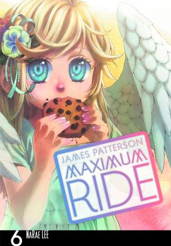 Maximum Ride Vol. 6