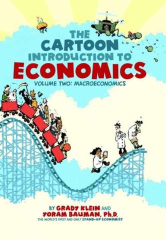 The Cartoon Introduction To Economics Vol. 2: Macroeconomics