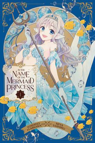 In the Name of the Mermaid Princess Vol. 1