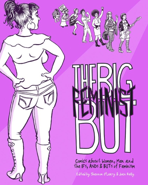 The Feminist But: Comics About Women, Men and the Ifs, Ands & Buts of Feminism