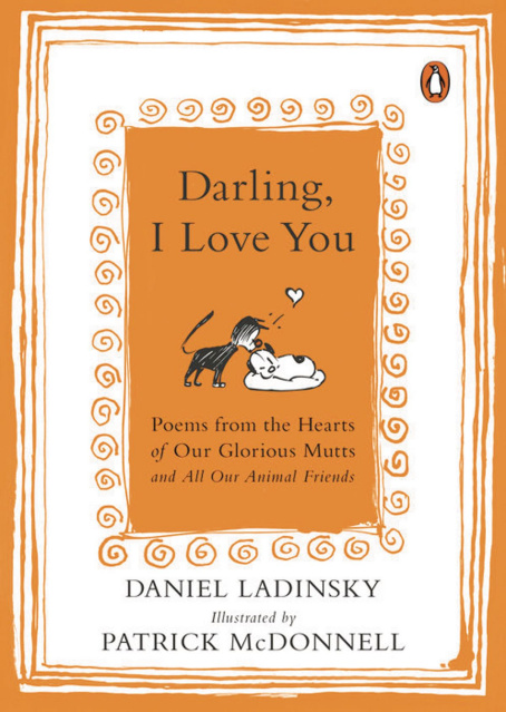 Darling, I Love You: Poems from the Hearts of Our Glorious Mutts