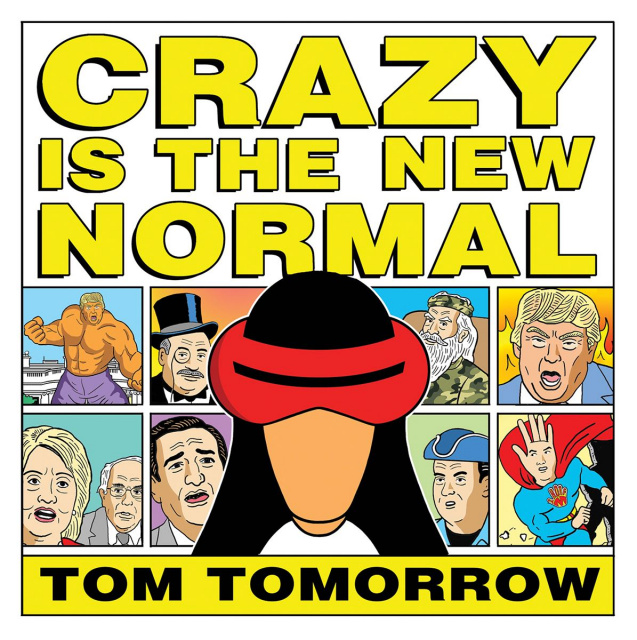 Tom Tomorrow: Crazy is the New Normal