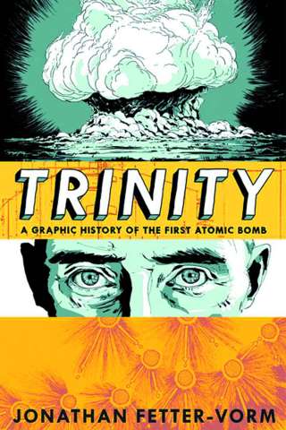 Trinity: A Graphic History of First Atomic Bomb