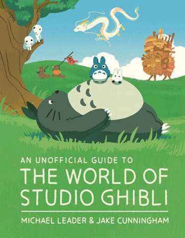The Unofficial Guide to the World of Studio Ghibli