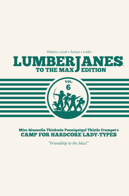 Lumberjanes Vol. 6 (To the Max Edition)