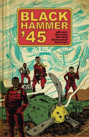 Black Hammer '45: From the World of Black Hammer Vol. 1