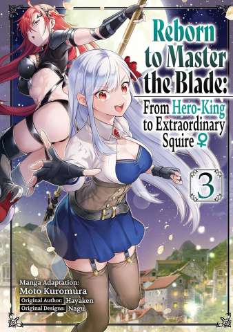 Reborn to Master the Blade: From Hero-King to Extraordinary Squire Vol. 3