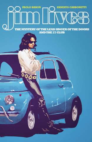 Jim Lives: The Mystery of the Lead Singer of The Doors and The 27 Club