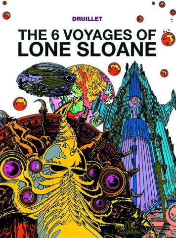 Lone Sloane Vol. 1: The 6 Voyages of Lone Sloane