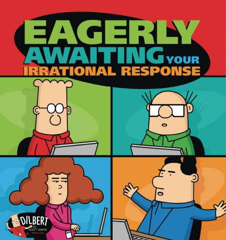 Dilbert: Eagerly Awaiting Your Irrational Response