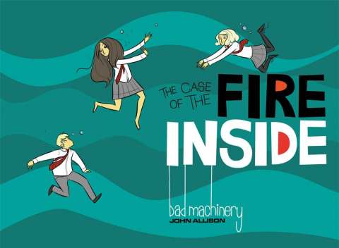 Bad Machinery Vol. 5: The Case of the Fire Inside