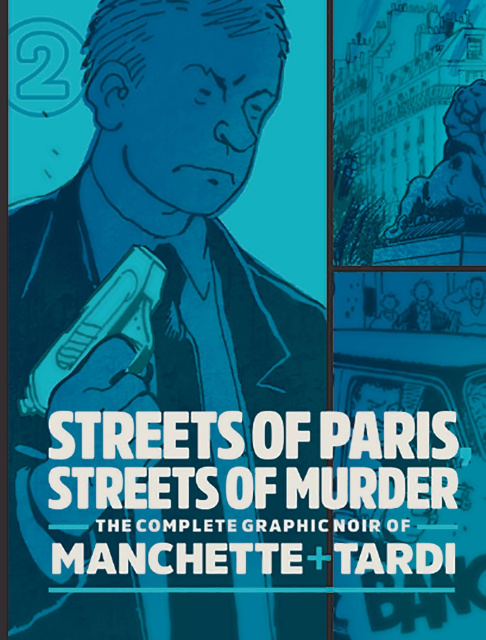 The Complete Graphic Noir of Manchette & Tardi Vol. 2: Streets of Paris, Streets of Murder