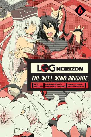 Log Horizon: The West Wind Brigade Vol. 6