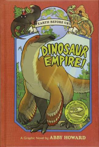 Earth Before Us Vol. 1: Dinosaur Empire!