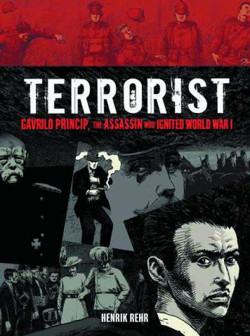 Terrorist: Gavrilo Princip, The Assassin Who Ignited World War I