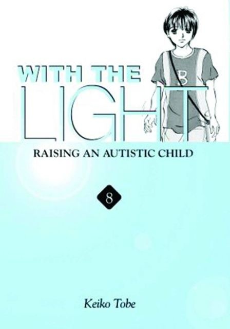 With the Light: Raising Autistic Child Vol. 8