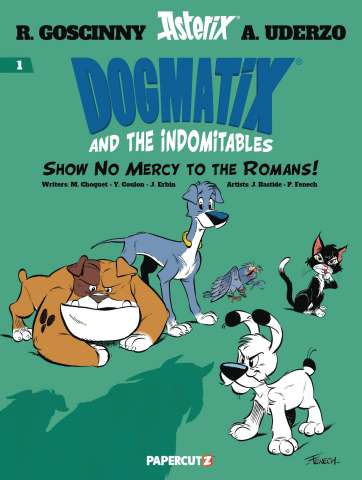 Dogmatix and the Indomitables Vol. 1: Show No Mercy