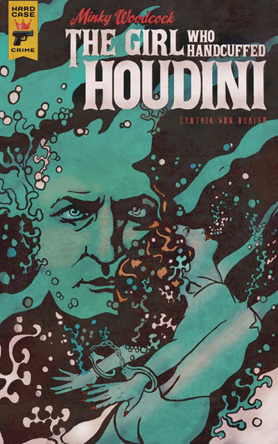 Minky Woodcock: The Girl Who Handcuffed Houdini #2 (Von Buhl Cover)