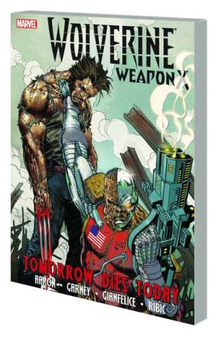 Wolverine: Weapon X Vol. 3: Tomorrow Dies Today