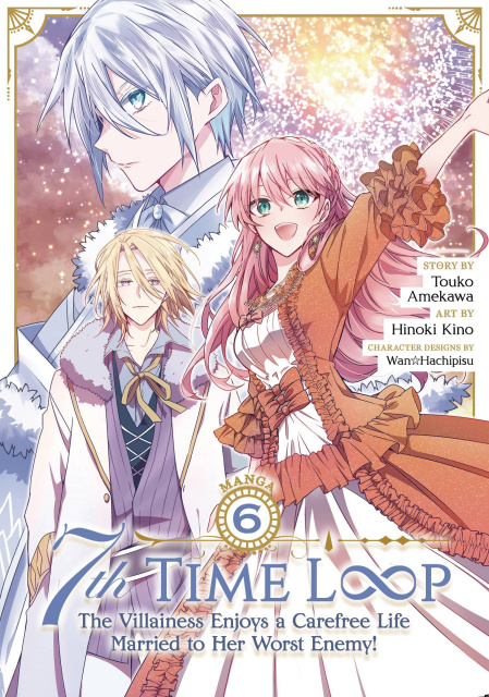 7th Time Loop: The Villainess Enjoys a Carefree Life Married to Her Worst Enemy! Vol. 6