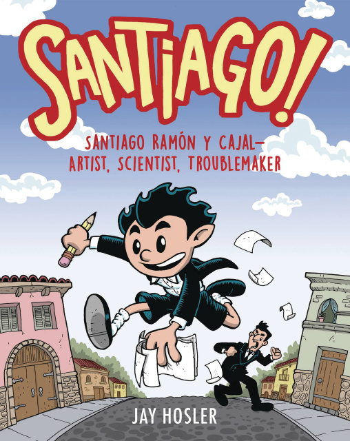 Santiago! Ramon y Cajal - Artist, Scientist, Trouble