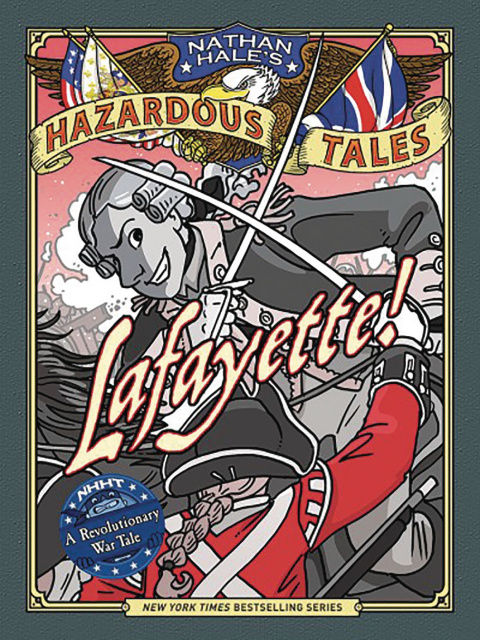 Nathan Hale's Hazardous Tales Vol. 8: Lafayette!