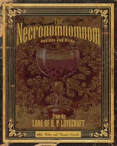 The Necronomnomnom: Recipes and Rites from the Lore of H.P. Lovecraft