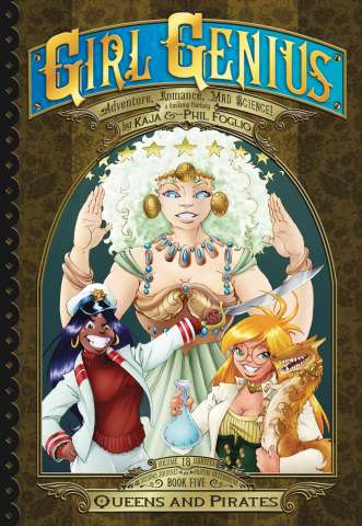 Girl Genius: The Second Journey of Agatha Heterodyne Vol. 5: Queens and Pirates