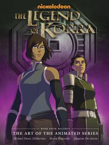 The Legend of Korra: The Art of the Animated Series Book Four: Balance