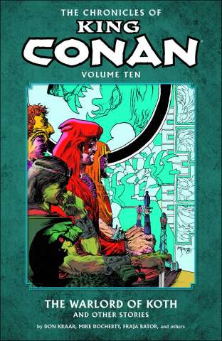 The Chronicles of King Conan Vol. 10: The Warlord of Koth