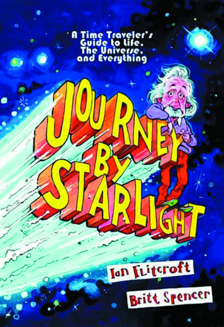 Journey By Starlight: A Time Traveler's Guide to life, The Universe, and Everything