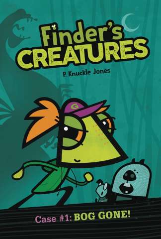 Finders Creatures Vol. 1: Bog Gone!