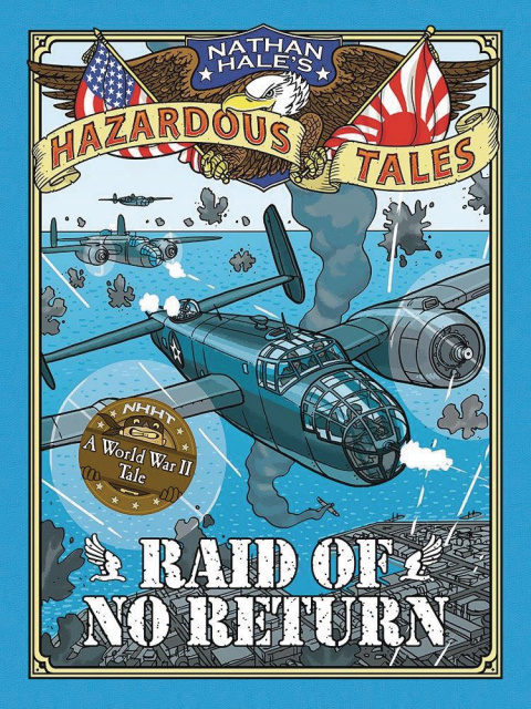 Nathan Hale's Hazardous Tales Vol. 7: Raid of No Return