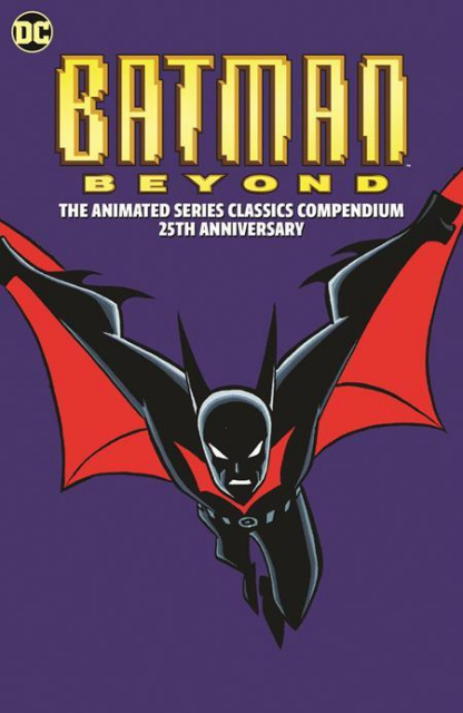Batman Beyond: The Animated Series Classics (25th Anniversary Compendium)