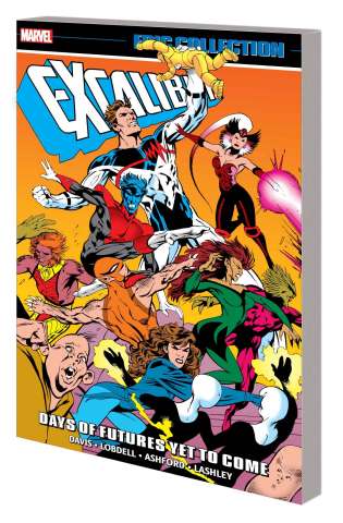 Excalibur: Days of Futures Yet to Come (Epic Collection)