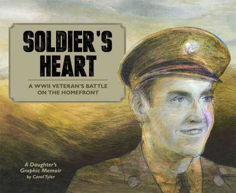 Soldier's Heart: A WWII Veteran's Battle on the Homefront