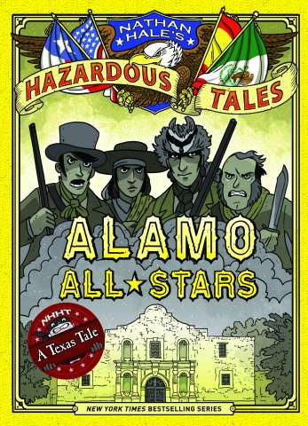 Nathan Hale's Hazardous Tales Vol. 6: Alamo All-Stars