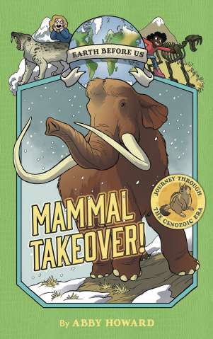 Earth Before Us Vol. 3: Mammal Takeover!