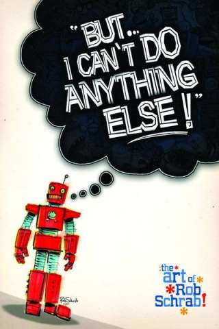 But I Can't Do Anything Else! The Art of Rob Schrab